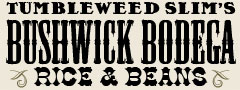 Tumbleweed Slim's Bushwick Bodega Rice and Beans